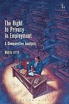 The right to privacy in employment : a comparative analysis