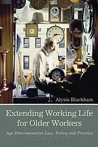 Extending Working Life for Older Workers: Age discrimination law, policy and practice