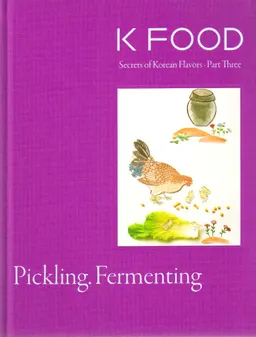 Kfood secrets of Korean flavors: Pickling and Fermenting , Part Three