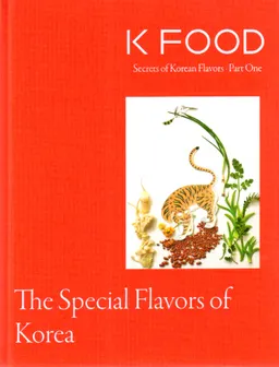 Kfood secrets of Korean flavors: The special flavors of Korea, Part One