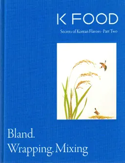 Kfood secrets of Korean flavors: Bland, wrapping and Mixing , Part Two