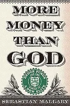 More money than God : hedge funds and the making of a new elite