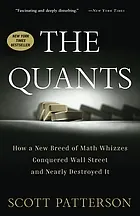 The quants : how a new breed of math whizzes conquered Wall Street and nearly destroyed it