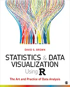 Statistics and data visualization using R : the art and practice of data analysis