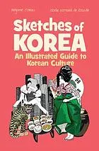 Sketches of Korea : an illustrated guide to Korean culture