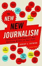 The New New Journalism : conversations with America's best nonfiction writers on their craft