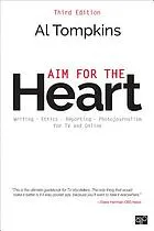 Aim for the heart : write, shoot, report and produce for tv and multimedia