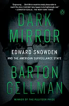Dark mirror : Edward Snowden and the American surveillance state