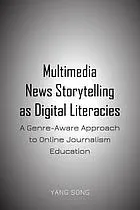 Multimedia news storytelling as digital literacies : a genre-aware approach to online journalism education