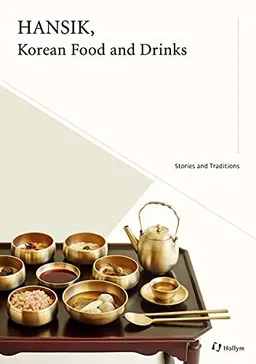 Hansik, Korean Food and Drinks : stories and traditions