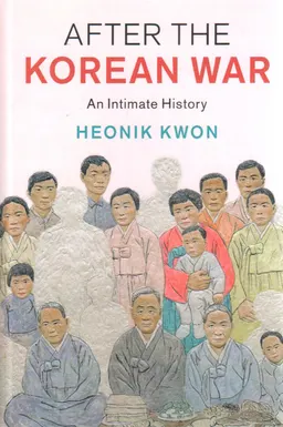 After the Korean War : an intimate history