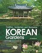 Korean gardens : tradition, symbolism and resilience