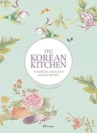 The Korean kitchen : 75 healthy, delicious and easy recipes