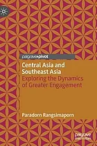 Central Asia and Southeast Asia : exploring the dynamics of greater engagement