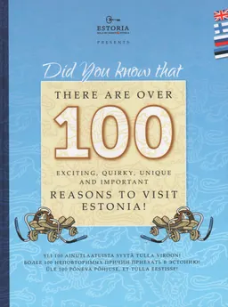Did you know that there are over 100 exciting, quirky, unique and important reasons to visit Estonia