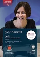 ACCA. Paper F4, Corporate and business law (Global) : Study text : for exams from 1 September 2017 to 31 August 2018