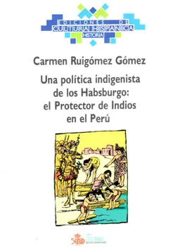 Una Política indigenista de los Habsburgo: el protector de indios en el Perú