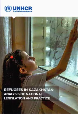 Refugees in Kazakhstan: analysis of national legislation and practice