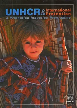 UNHCR & International Protection. A Protection Induction Programme