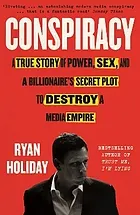 Conspiracy: A true story of power, sex, and a billionaire's secret plot to desrtroy a media empire