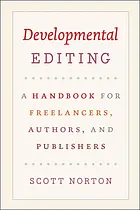 Developmental editing a handbook for freelancers, authors, and publishers