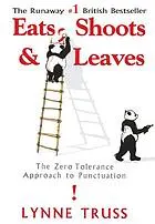 Eats, shoots & leaves : the zero tolerance approach to punctuation