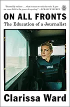 On all fronts : the education of a journalist