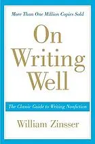 On writing well : the classic guide to writing nonfiction