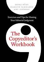 The copyeditor's workbook : exercises and tips for honing your editorial judgment