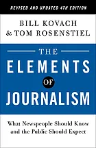 The elements of journalism : what newspeople should know and the public should expect