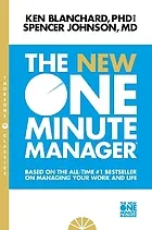 The new one minute manager : based on the all-time #1 bestseller on managing your work and life