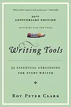Writing tools : 55 essential strategies for every writer
