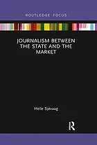 Journalism between the state and the market