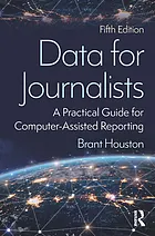 Data for journalists : a practical guide for computer-assisted reporting