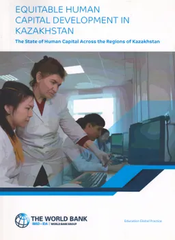 Equitable human capital development in Kazakhstan: The State of Human Capital Across the Regions of Kazakhstan