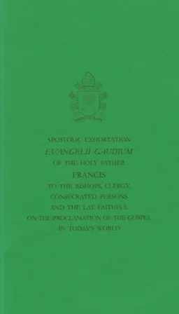 Apostolic Exhortation: On the proclamation of the gospel in today's world : Evangelii Gaudium of the holy father Francis