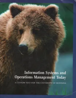 Information systems and operations management today : A custom text for the university of Montana
