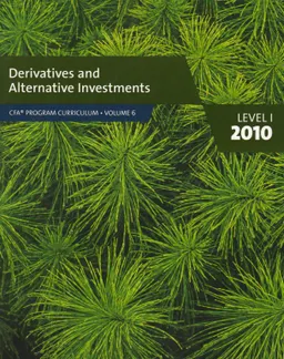 Derivatives and alternative investments. Level 1. Volume 6 : CFA program curriculum