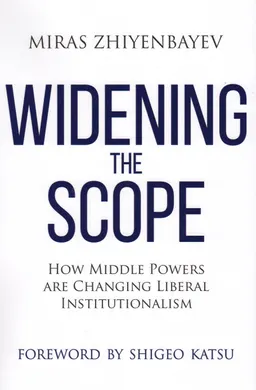 Widening the scope: how middle powers are changing liberal institutionalism : Monograph