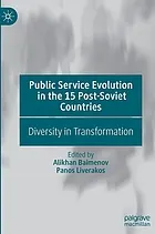 Public service evolution in the 15 post-Soviet countries : diversity in transformation
