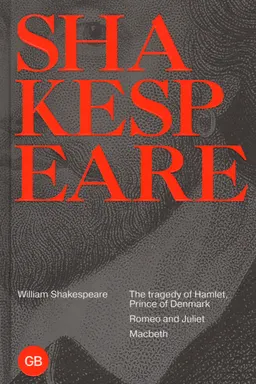 Tragedies: The Tragedy of Hamlet, Prince of Denmark ; Romeo and Juliet ; Macbeth