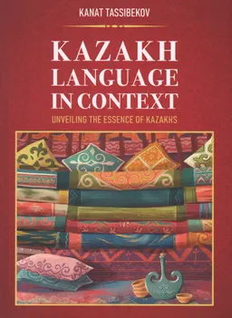 Kazakh language in context: unveiling the essence of kazakhs