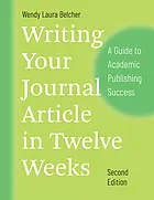 Writing Your Journal Article in Twelve Weeks : A Guide to Academic Publishing Success