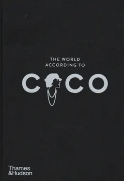 The world according to Coco : the wit and wisdom of Coco Chanel