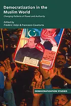 Democratization in the Muslim World : Changing Patterns of Authority and Power