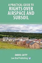 A practical guide to rights over airspace and subsoil