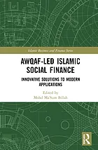 Awqaf-led Islamic social finance : innovative solutions to modern applications