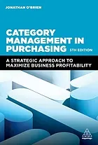 Category management in purchasing : a strategic approach to maximize business profitability