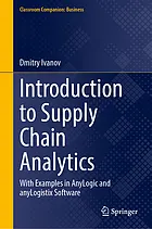 Introduction to supply chain analytics : with examples in AnyLogic and anyLogistix software