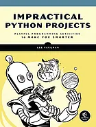 Impractical Python projects : playful programming activities to make you smarter